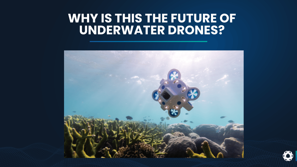Why is Hydrus the future of underwater drones?