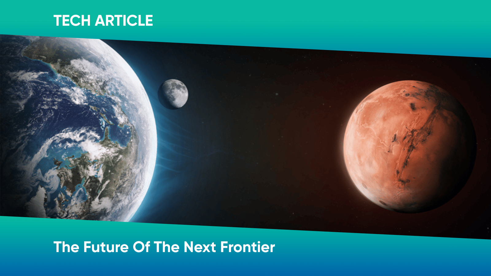 Tech Article | The Future Of The Next Frontier